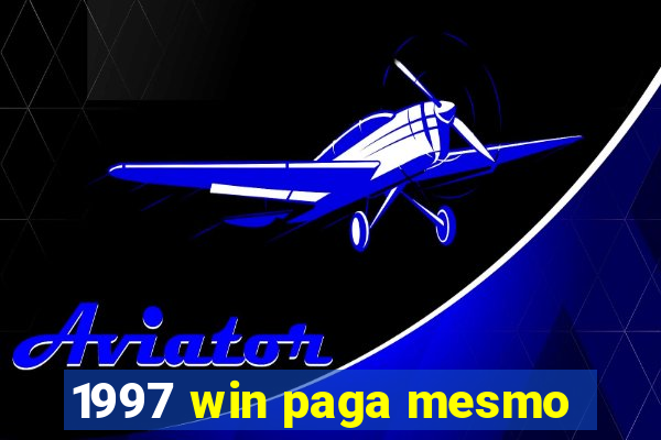 1997 win paga mesmo